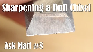 Sharpening a Dull Chisel - Ask Matt #8