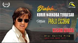 KISAH NYATA - KURIR BANDAR NARKOBA PABLO ESCOBAR | Alur Cerita Film American Made