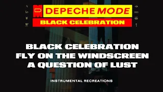 Depeche Mode - Black Celebration | BC + FOTW + AQOL Instrumental Recreations