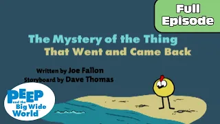 The Mystery of the Thing That Went and Came Back | Peep and the Big Wide World Full Episode