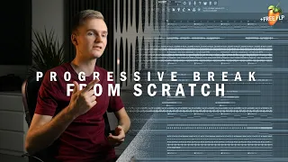 Making A Progressive House Break From Scratch (+ FREE FLP)