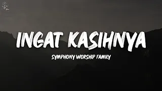 Ingat KasihNya (Lirik Lagu Rohani) - Symphony Worship Family | Indahnya Kasih Tuhan