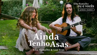 Elba Ramalho e @luayvysoficial: Ainda Tenho Asas (Lyric Video)