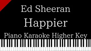 【Piano Karaoke Instrumental】Happier /  Ed Sheeran【Higher Key】