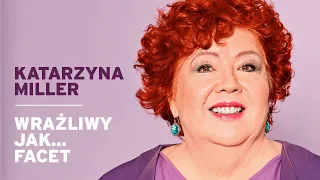 Katarzyna Miller - Wrażliwy jak facet