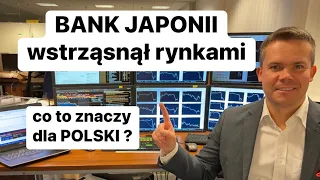 Bank Japonii Wstrząsnął Rynkami. Co To Znaczy Dla POLSKI ?