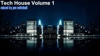 Tech House Volume 1 - mixed by Joe Mitchell