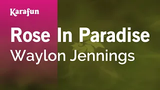 Rose In Paradise - Waylon Jennings | Karaoke Version | KaraFun