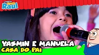 YASMIN E MANUELA CANTAM "CASA DO PAI" NO PROGRAMA RAUL GIL