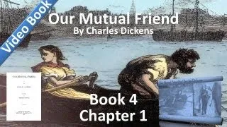 Book 4, Chapter 01 - Our Mutual Friend by Charles Dickens - Setting Traps