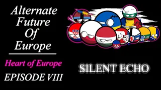 Alternate Future of Europe - Heart of Europe | Episode 8 - Silent Echo