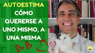 Autoestima. Cómo quererse a uno mismo, a una misma. Ejercicios prácticos para aplicar Ahora!