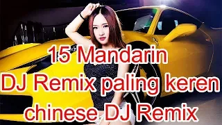 15 Lagu Mandarin DJ Remix paling keren chinese DJ歌曲