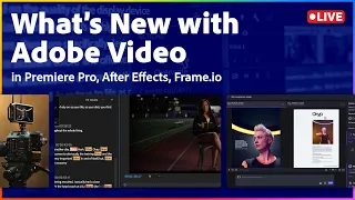 Adobe Live Event | What’s New In Premiere Pro, After Effects, and MORE