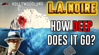 The L.A. Noire Iceberg Explained