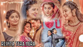 Rishta Tera Mera Ft. Kareena and Anussena 19K Special #madamsir #gulkijoshi #yukti_kapoor #rahilazam