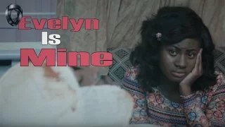Evelyn Is Mine | Nigerian Latest Movies 2016/2017