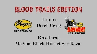 Magnus Broadheads - Blood Trails Edition - Derek Craig Indiana Buck