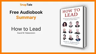 How to Lead by David M. Rubenstein: 12 Minute Summary