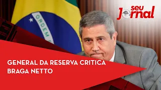 General da reserva critica Braga Netto por ataque às eleições e pedido de voto impresso