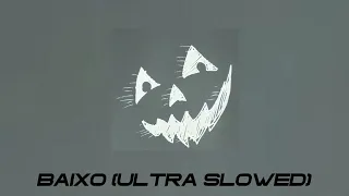 BAIXO (〜￣▽￣)〜 slowed