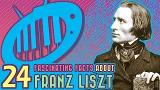 24 Fascinating Facts about Franz Liszt, the first Classical Superstar