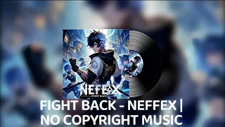 FIGHT BACK - NEFFEX | NO COPYRIGHT MUSIC 🎵