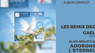 Adorons L'eternel & Alain Moloto - Les Remix De GAEL Vol. 1 (The Best Of Gael) Album Complet