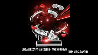 Linda J Nizza ft. Ian Coleen - Take You Down (rmx Mr CLoanto)