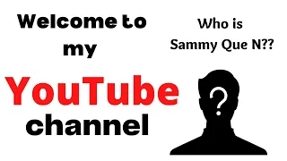 Who is Sammy Que N?|| INTRODUCTION || VLOG 1.