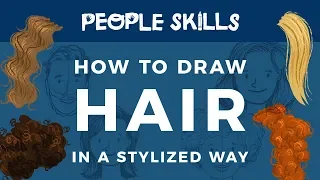 How to Draw Hair in a Stylized Way // People Skills