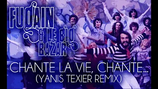 Fugain & le Big Bazar - Chante la vie chante (Yanis Texier Remix)