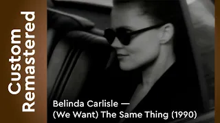 Belinda Carlisle — (We Want) The Same Thing (1990) FullHD Custom Remastered