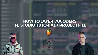 How To Layer Vocoders on FL Studio 20 [Don Diablo, Mo Falk, Hexagon Style] + FREE FLP