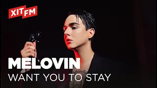 MELOVIN – WANT YOU TO STAY