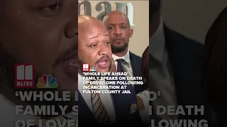 Family speaks on death of loved one following incarceration at Fulton County jail