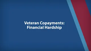 Veteran Copayments - Financial Hardship