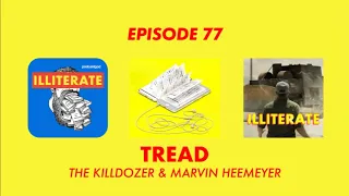 Tread | building a Killdozer for small town revenge (illiterate podcast)