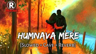 Humnava Mere [Slowed + Cave + Reverb] | Lofi Mix | Female Version | Rmusic | 2021