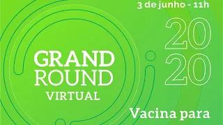 Grand  Round 3/6/2020 - Vacina para covid-19