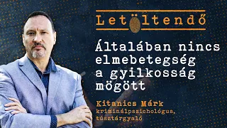 „Én vagyok a hazugságvizsgáló” – Kitanics Márk kriminálpszichológus, túsztárgyaló | LETÖLTENDŐ