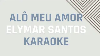 ALO MEU AMOR - ELYOMAR SANTOS - KARAOKE AMOSTRA