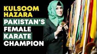 Kulsoom Hazara - Pakistan's Female Karate Champion