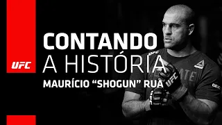 UFC Contando a História: Maurício "Shogun" Rua