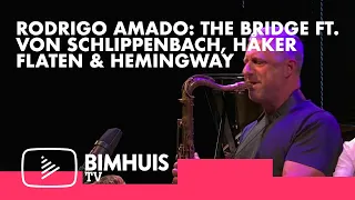 BIMHUIS TV Present: RODRIGO AMADO: THE BRIDGE FT. VON SCHLIPPENBACH, HÅKER FLATEN & HEMINGWAY