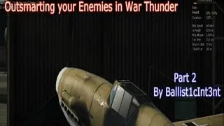 War Thunder - Outsmarting your enemies #2: The Energy Fight (Get them off your six!)