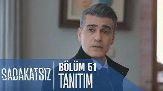 Sadakatsiz 51. Bölüm Tanıtımı