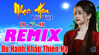 Du Hành Khắp Thiên Hạ REMIX 💙 Nhạc Hoa Lời Việt 7X 8X 9X Remix Mới Đét 💙Nhạc Trẻ REMIX Gái Xinh 2024