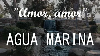 Agua Marina - Amor, amor (LETRA/LYRICS)