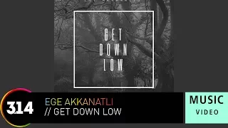 Ege Akkanatli - Get Down Low (Official Music Video HD)